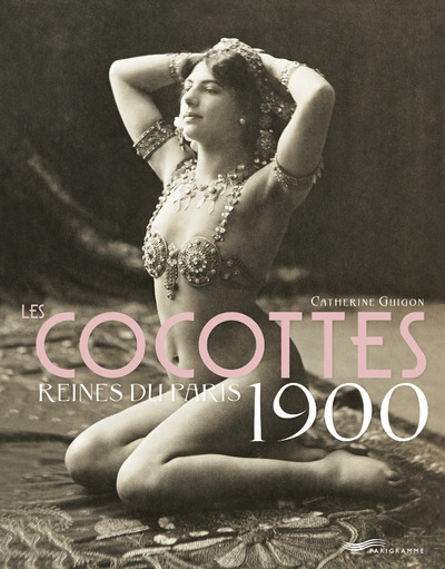 COCOTTES - REINES DU PARIS 1900 2ED