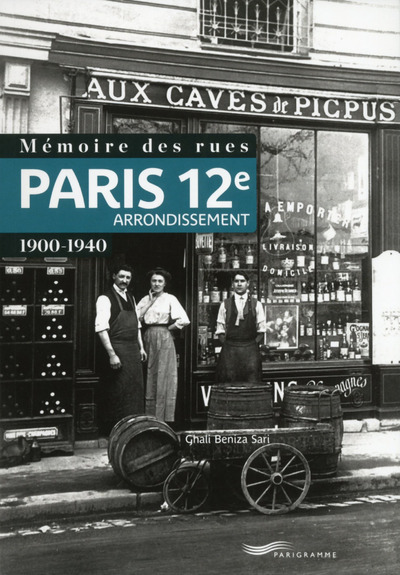 MEMOIRE DES RUES - PARIS 12E ARRONDISSEMENT (1900-1940)