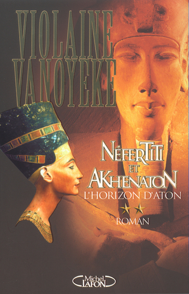 NEFERTITI ET AKHENATON T2 L´HORIZON D´ATON