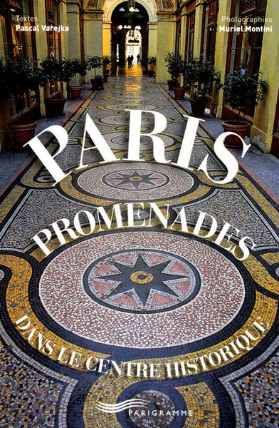 PARIS PROMENADES DANS LE CENTRE HISTORIQUE