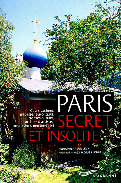 PARIS SECRET ET INSOLITE 2012
