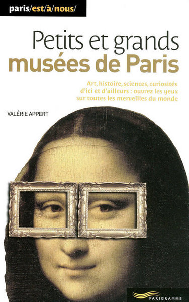 PETITS ET GRANDS MUSEES DE PARIS