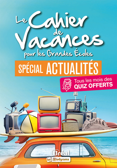CAHIERS DE VACANCES - LE CAHIER DE VACANCES POUR LES GRANDES ECOLES SPECIAL ACTUALITES - TOUS LE