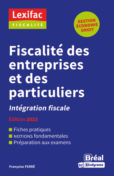 FISCALITE DES ENTREPRISES ET DES PARTICULIERS - INTEGRATION FISCALE  EDITION 2023