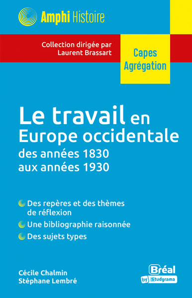TRAVAIL EN EUROPE OCCIDENTALE DES ANNEES 1830 AUX ANNEES 1930 - CAPES AG