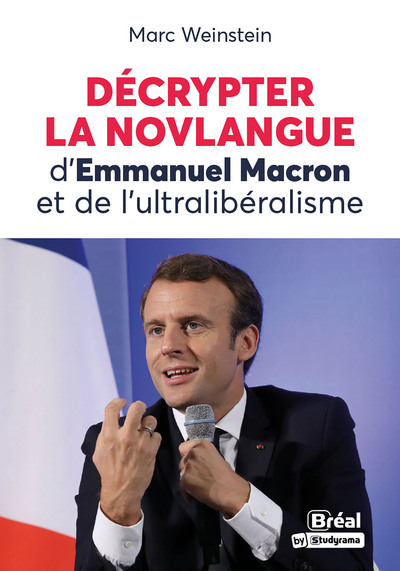 DECRYPTER LA NOVLANGUE D´ EMMANUEL MACRON ET DE L´ ULTRALIBERALISME