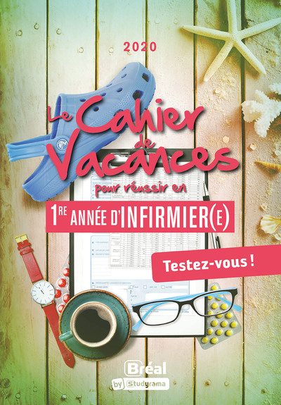 CAHIER DE VACANCES POUR REUSSIR EN 1RE ANNEE D´INFIRMIER(E) - TESTEZ-VOUS !