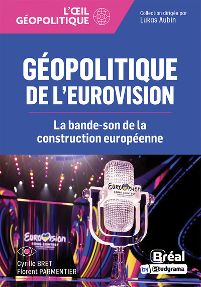 L´OEIL GEOPOLITIQUE - GEOPOLITIQUE DE L´EUROVISION - LA BANDE-SON DE LA CONSTRUCTION EUROPEENNE