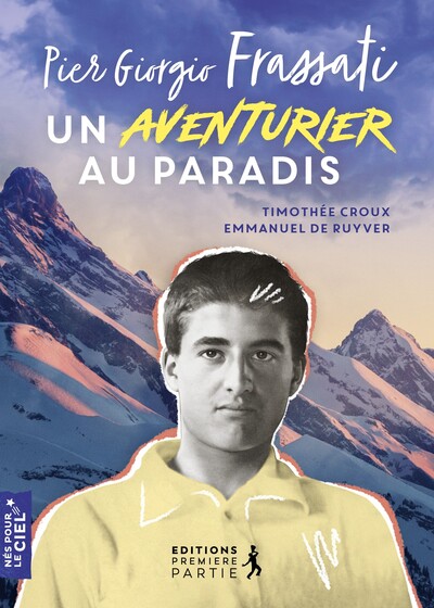 PIER GEORGIO FRASSATI - UN AVENTURIER AU PARADIS