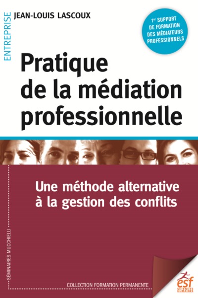 PRATIQUE DE LA MEDIATION PROFESSIONNELLE NED - UNE METHODE ALTERNATIVE A LA RESOLUTION DE CONFLIS