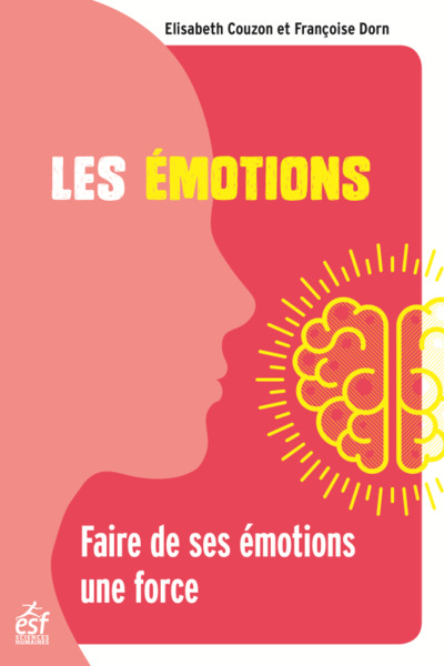 EMOTIONS - FAIRE DE SES EMOTIONS UNE FORCE