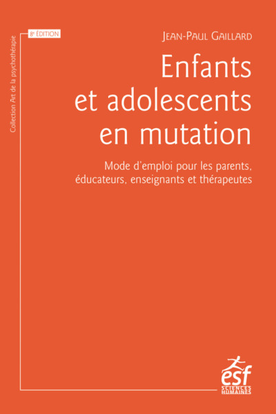 ENFANTS ET ADOLESCENTS EN MUTATION - MODE D´EMPLOI POUR LES PARENTS, EDUCATEURS ENSEIGNANTS ET THERA