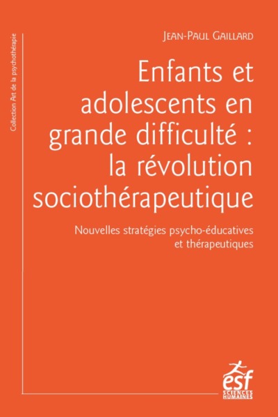 ENFANTS ET ADOLESCENTS EN GRANDE DIFFICULTE : LA REVOLUTION SOCIOTHERAPEUTI