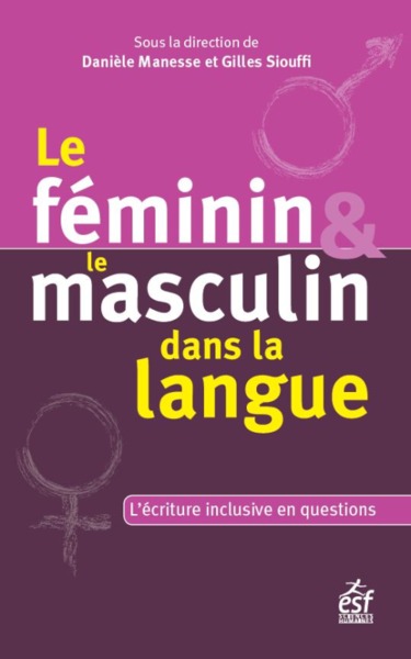 FEMININ ET LE MASCULIN DANS LA LANGUE - L´ECRITURE INCLUSIVE EN QUESTION