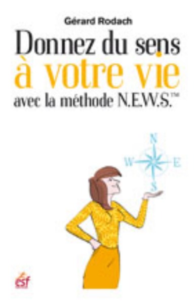 DONNER DU SENS A VOTRE VIE AVEC LA METHODE N.E.W.S.