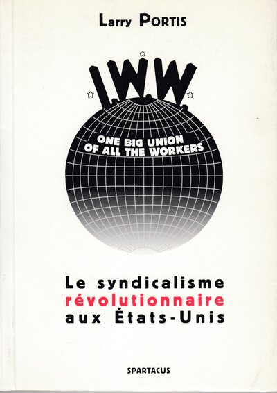 IWW - LE SYNDICALISME REVOLUTIONNAIRE AUX ETATS-UNIS