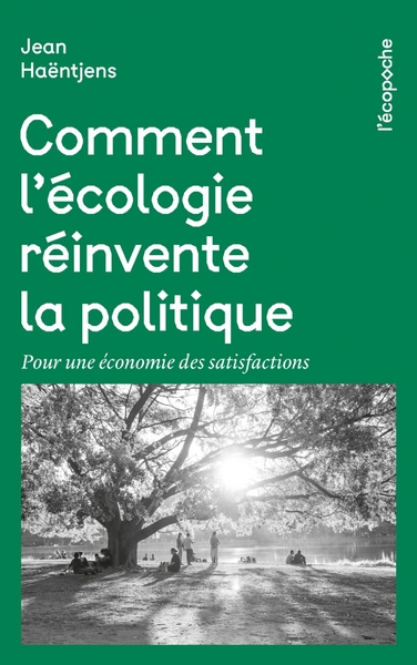 COMMENT L´ECOLOGIE REINVENTE LA POLITIQUE - POUR UNE ECONOMI