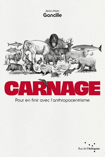 CARNAGE - POUR EN FINIR AVEC L´ANTHROPOCENTRISME