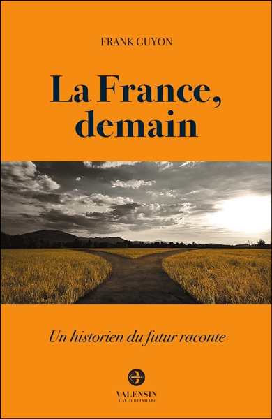 FRANCE, DEMAIN - UN HISTORIEN DU FUTUR RACONTE
