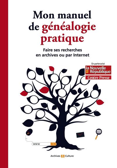 MON MANUEL DE GENEALOGIE PRATIQUE - FAIRE SES RECHERCHES EN ARCHIVES OU PAR INTERNET