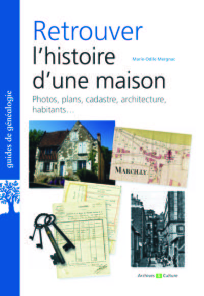 RETROUVER L HISTOIRE D UNE MAISON  PHOTOS PLANS CADASTRE ARCHITECTURE HABITANTS