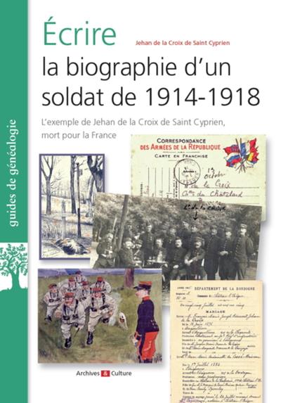 ECRIRE LA BIOGRAPHIE D UN SOLDAT DE 1914 1918 - L EXEMPLE DE JEHAN DE LA CR