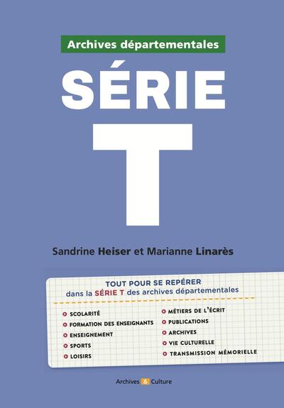 ARCHIVES DEPARTEMENTALES : SERIE T - DE L´ENSEIGNEMENT AUX METIERS DE L´ECRIT