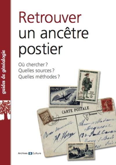 RETROUVER UN ANCETRE POSTIER  OU CHERCHER  QUELLES SOURCES  QUELLES METHODES