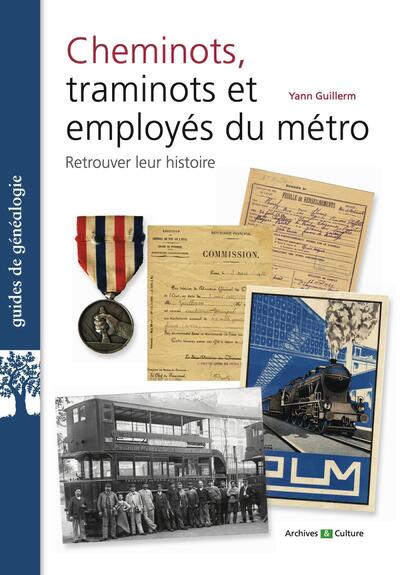 CHEMINOTS, TRAMINOTS, EMPLOYES DU METRO - RETROUVER LEUR HISTOIRE