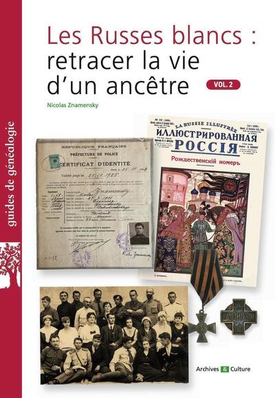 LES RUSSES BLANCS : RETRACER LA VIE D´UN ANCETRE. VOL.2 - VOLUME 2