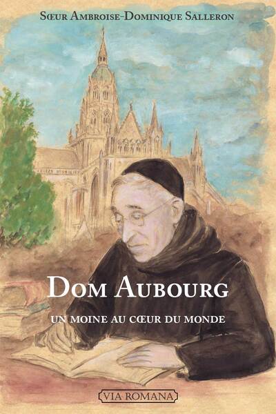 DOM AUBOURG - UN MOINE AU COEUR DU MONDE