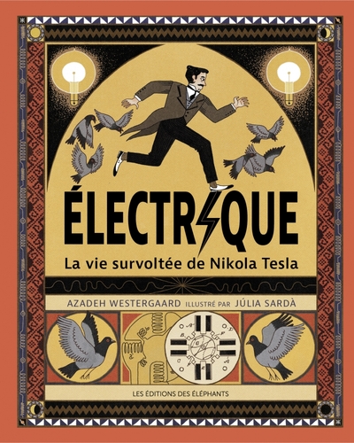 ELECTRIQUE - LA VIE SURVOLTEE DE NIKOLA TESLA
