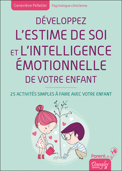 DEVELOPPEZ L´ESTIME DE SOI ET L´INTELLIGENCE EMOTIONNELLE DE VOTRE ENFANT