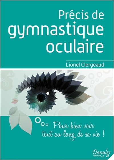 PRECIS DE GYMNASTIQUE OCULAIRE - POUR BIEN VOIR TOUT AU LONG DE SA VIE !