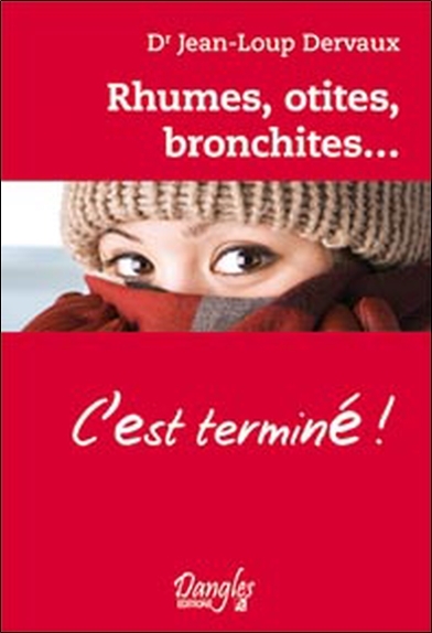 RHUMES, OTITES, BRONCHITES C´EST TERMINE