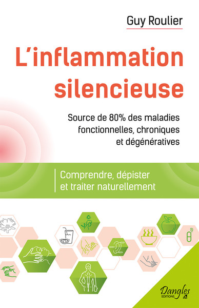 L´INFLAMMATION SILENCIEUSE - COMPRENDRE, DEPISTER ET TRAITER NATURELLEMENT