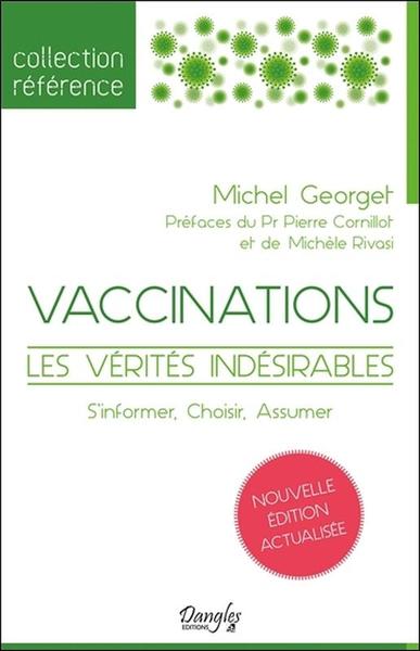 VACCINATIONS - LES VERITES INDESIRABLES - S´INFORMER, CHOISIR, ASSUMER