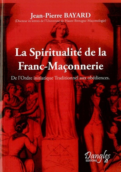 SPIRITUALITE DE LA FRANC-MACONNERIE (LA)