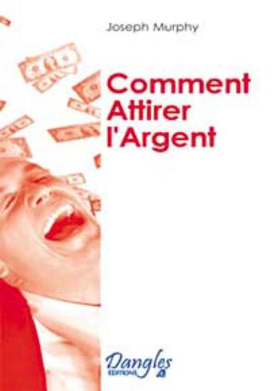 ATTIRER L'ARGENT (COMMENT)