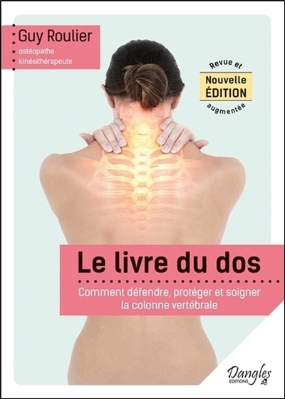 LIVRE DU DOS - COMMENT DEFENDRE, PROTEGER ET SOIGNER LA COLONNE VERTEBRALE