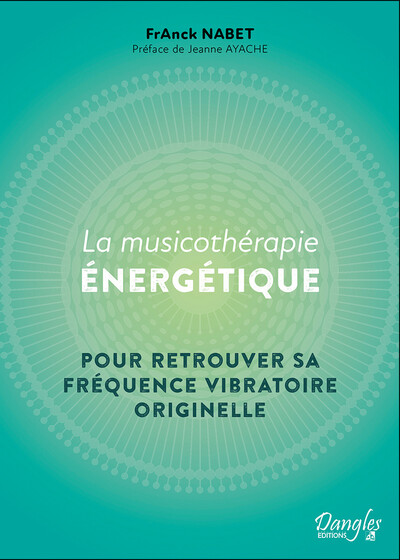 MUSICOTHERAPIE ENERGETIQUE - POUR RETROUVER SA FREQUENCE VIBRATOIRE ORIG