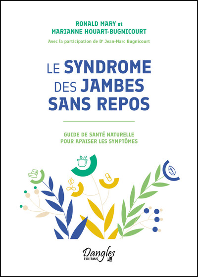 SYNDROME DES JAMBES SANS REPOS - GUIDE DE SANTE NATURELLE POUR APAISER LES SYMPTOMES