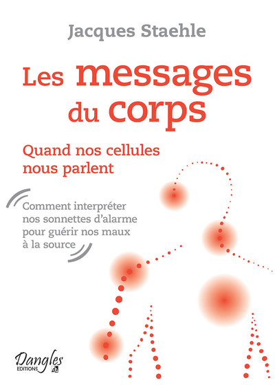 MESSAGES DU CORPS - QUAND NOS CELLULES NOUS PARLENT