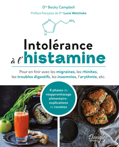 INTOLERANCE A L´HISTAMINE  4 PHASES DE REAPPRENTISSAGE ALIMENTAIRE : EXPLICATIONS ET RECETTES