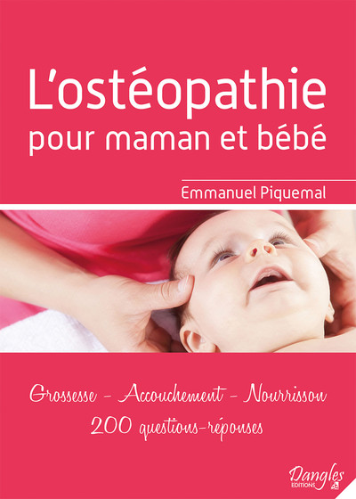 L´OSTEOPATHIE POUR MAMAN ET BEBE - GROSSESSE - ACCOUCHEMENT - NOURRISSON