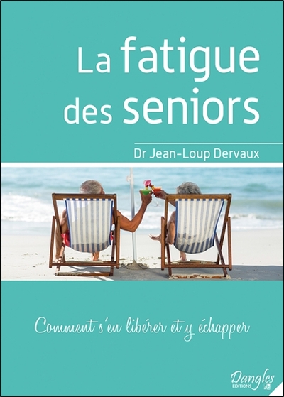 FATIGUE DES SENIORS - COMMENT S´EN LIBERER ET Y ECHAPPER