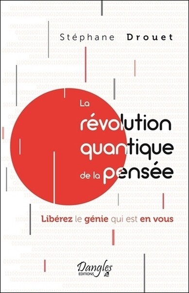 REVOLUTION QUANTIQUE DE LA PENSEE : LIBEREZ LE GENIE QUI EST EN VOUS