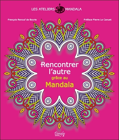 ATELIERS MANDALA - RENCONTRER L´AUTRE GRACE AU MANDALA