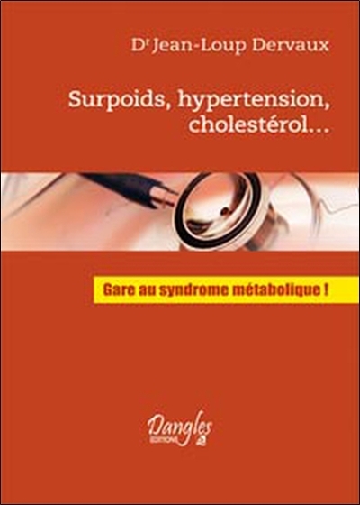 SURPOIDS, HYPERTENSION, CHOLESTEROL - GARE AU SYNDROME METABOLIQUE