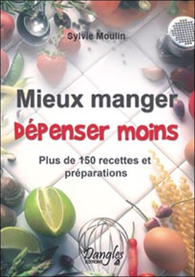 MIEUX MANGER - DEPENSER MOINS